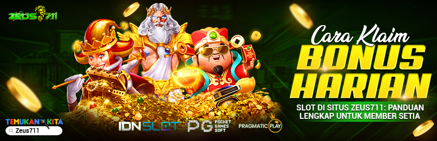 Cara Klaim Bonus Harian Slot di Situs Zeus711: Panduan Lengkap untuk Member Setia