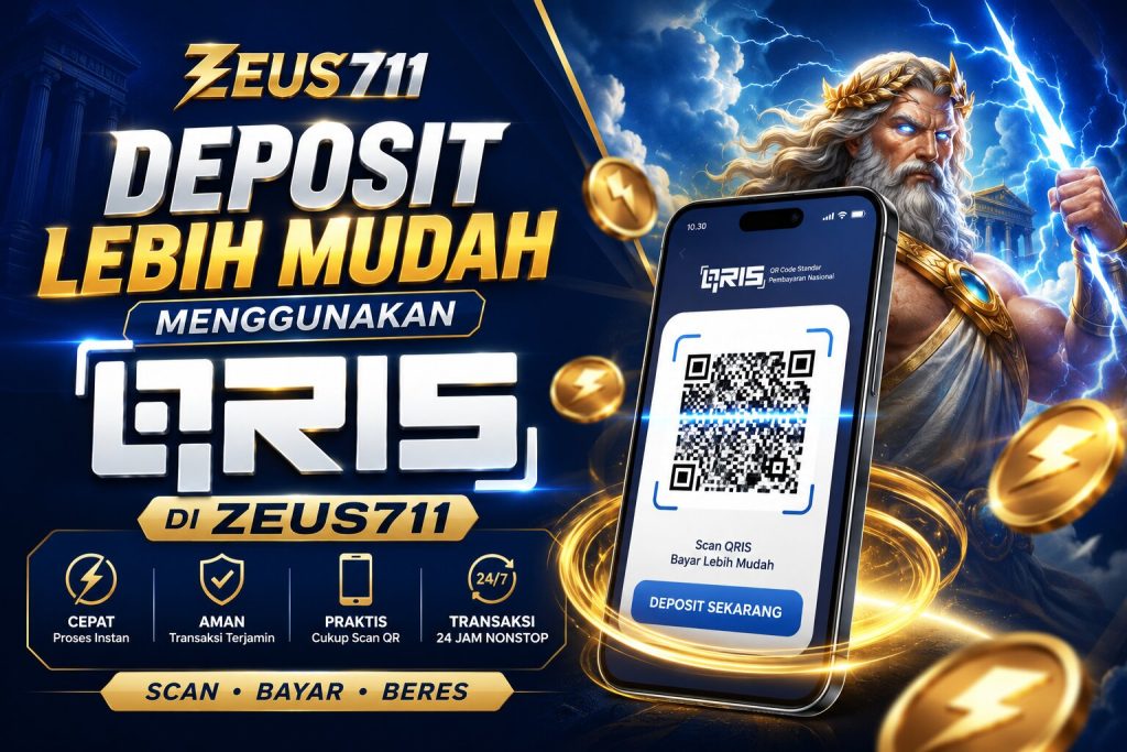 Deposit Lebih Mudah Menggunakan QRIS di Zeus711